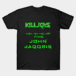 Killjoys When you are lost. T-Shirt